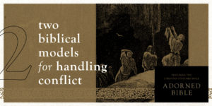 Two Biblical models for handling conflict