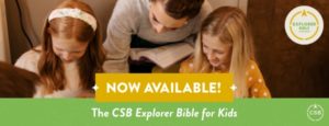 Now available: The CSB Explorer Bible for Kids
