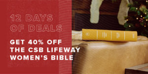 12 Days of Deals: Get 40% off the CSB Lifeway Women's Bible