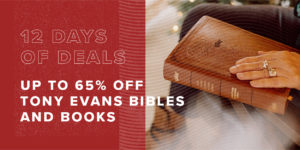 12 Days of Deals: Up to 65% off Tony Evans Bibles and Books