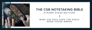 The CSB Notetaking Bible Stained Glass Editions wins the 2022 ECPA Top-Shelf Book Cover Award